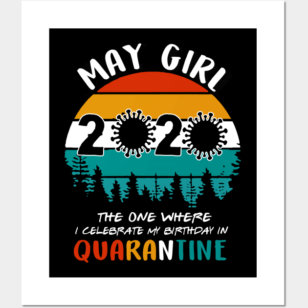 May Girl 2020 Celebrate My Birthday In Quarantine Wall Art by KiraT